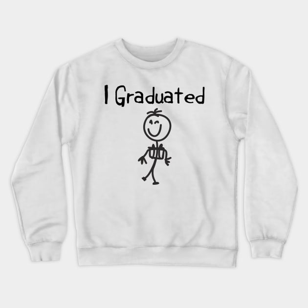 I Graduated Crewneck Sweatshirt by CasualTeesOfFashion